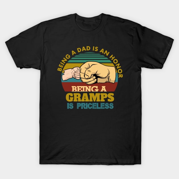 being a dad is an honor being a gramps is priceless ..gramps fathers day gift T-Shirt by DODG99